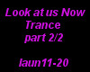 Look at us Now Trance p2