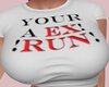 Your A EX Run! Tshirt