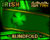 !T Irish Blindfold