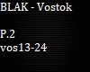 BLAK - Vostok  P.2