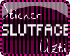[U] SLUTFACE sticker