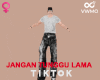 Jangan Tunggu Tiktok F
