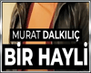 Murat Dalklc - Bir Hayli