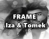 Frame Iza &Tomek