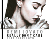 REALLY DON'T CARE - DEMI