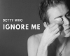 BETTY WHO -- IGNORE ME