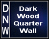 Dark Wood Quarter Wall