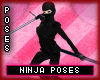 * Ninja - 8 poses deriva