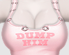 DUMP HIM