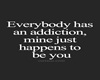 Addiction!