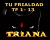 Triana (TU FRIALDAD)