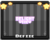 {D} Delight Me