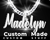 Custom Madelyn Chain