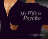 My wife is Psycho tee