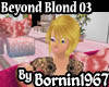 [_B_] Beyond Blond 003