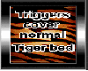 Tiger bed with triggers