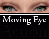 Moving Eye Action