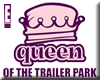 Trailor Park Queen!