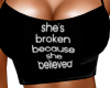 broken b/c she belived 