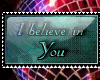 I belive in you