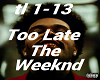 Too Late The Weeknd