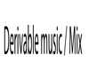 Derivable music / Mix