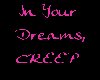 In Your Dreams Creep
