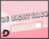 [D] Be Right Back Sign