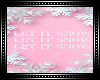 ❄ Let It Snow Pink BG
