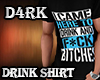 D4rk Drink Shirt