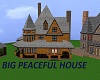 BIG PEACEFUL HOUSE