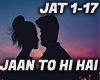 JAAN TU HI HAI