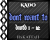 KADO - DONT WANT TO