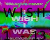 I Wish I Was VALEXUS RMX