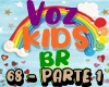 68- Voz Kids BR |F1