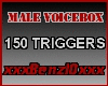 ^150 Triggers Male VB