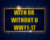 WITH OR WITHOU (WWY1-17)