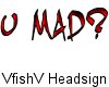 |VfishV| U Mad Headsign