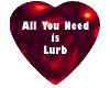 All You Need is Lurb