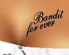 Bandit For Ever Tattoo