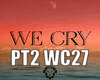 WE CRY PT2 WC27