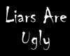 Liars are ugly