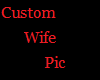Custom Pic-Gorgeous Wife