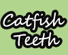 Catfish avi teeth