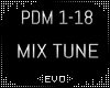 Ξ| PDM  MIX TUNE