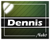 *NK* Dennis (Sign)