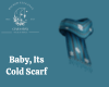 Baby, Its Cold Scarf