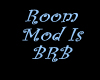 Room Mod Is BRB Sign