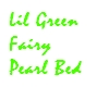 lil green Fairy PearlBed