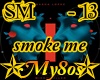 Smoke me